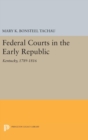 Federal Courts in the Early Republic : Kentucky, 1789-1816 - Book