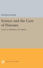 Science and the Cure of Diseases : Letters to Members of Congress - Book