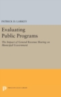 Evaluating Public Programs : The Impact of General Revenue Sharing on Municipal Government - Book