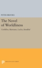 The Novel of Worldliness : Crebillon, Marivaux, Laclos, Stendhal - Book