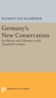 Germany's New Conservatism : Its History and Dilemma in the Twentieth Century - Book