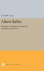 Albert Ballin : Business and Politics in Imperial Germany, 1888-1918 - Book