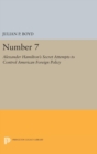 Number 7 : Alexander Hamilton's Secret Attempts to Control American Foreign Policy - Book