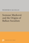 Svetozar Markovic and the Origins of Balkan Socialism - Book