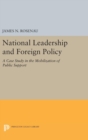 National Leadership and Foreign Policy : A Case Study in the Mobilization of Public Support - Book