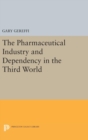 The Pharmaceutical Industry and Dependency in the Third World - Book