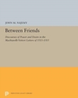Between Friends : Discourses of Power and Desire in the Machiavelli-Vettori Letters of 1513-1515 - Book