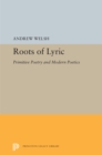 Roots of Lyric : Primitive Poetry and Modern Poetics - Book
