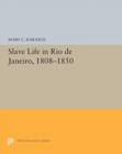 Slave Life in Rio de Janeiro, 1808-1850 - Book