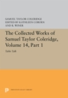 The Collected Works of Samuel Taylor Coleridge, Volume 14 : Table Talk, Part I - Book
