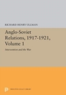 Anglo-Soviet Relations, 1917-1921, Volume 1 : Intervention and the War - Book