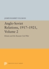 Anglo-Soviet Relations, 1917-1921, Volume 2 : Britain and the Russian Civil War - Book