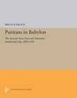 Puritans in Babylon : The Ancient Near East and American Intellectual Life, 1880-1930 - Book