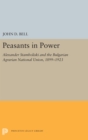 Peasants in Power : Alexander Stamboliski and the Bulgarian Agrarian National Union, 1899-1923 - Book
