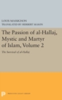 The Passion of Al-Hallaj, Mystic and Martyr of Islam, Volume 2 : The Survival of al-Hallaj - Book