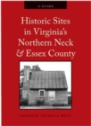 Historic Sites in Virginia's Northern Neck and Essex County : A Guide - Book