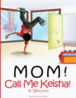 Mom! Call Me Keisha - Book