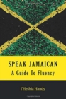 Speak Jamaican : A Guide to Fluency - Book