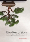 Bio/Recursion : Exploring CS and Bioinformatics in R - Book