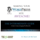 Making Your Wordpress Site Awesome : The Intermediate Guide - Book