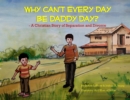 Why Can't Every Day Be Daddy Day? : A Christian Story of Separation & Divorce - Book