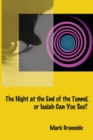 The Night at the End of the Tunnel or Isaiah Can You See? - Book
