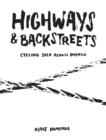 Highways and Backstreets : Cycling Solo Across America - Book