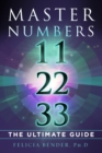 Master Numbers 11, 22, 33 : The Ultimate Guide - eBook