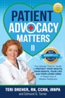 Patient Advocacy Matters II : The Ultimate "How-To" Guide to Protect Your Health Your Rights Your Life and Your Loved Ones - Book