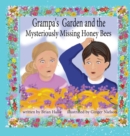 Grampa's Garden and the Mysteriously Missing Honey Bees : What's Happening to Our Bees? - Book