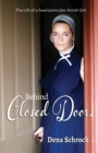Behind Closed Doors : The Life of a Swartzentruber Amish Girl - Book