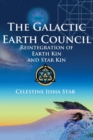 The Galactic Earth Council : Reintegration of Earth Kin and Star Kin - Book