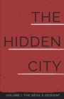 The Hidden City : (volume I: The Devil's Descent) - Book