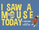 I Saw a Mouse Today - Book