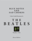Blue Notes and Sad Chords : Color Coded Harmony in the Beatles 27 Number 1 Hits - eBook