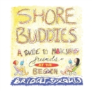 Shore Buddies : A Guide to Making Friends at the Beach - Book