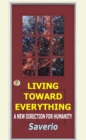 Living Toward Everything : A New Direction For Humanity - eBook