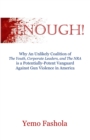 Enough! : Why An Unlikely Coalition of The Youth, Corporate Leaders, and The NRA is a Potentially-Potent Vanguard Against Gun Violence in America - Book