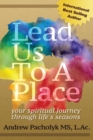 Lead Us to a Place : Your Spiritual Journey Through Life's Seasons - Book