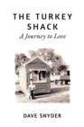 The Turkey Shack : A Journey to Love - Book
