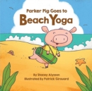 Parker Pig Goes to Beach Yoga - Book