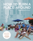 How to Turn a Place Around : A Placemaking Handbook - Book