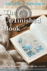 The Unfinished Book : Some of the Greater Things in Life Are Unseen - Book