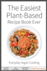 The Easiest Plant-Based Recipe Book Ever. For Everyday Vegan Cooking. - Book