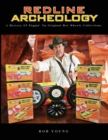 Redline Archeology : A History of Diggin' Up Original Hot Wheels Collections - Book