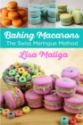Baking Macarons : The Swiss Meringue Method - Book
