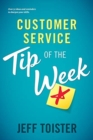 Customer Service Tip of the Week : Over 52 ideas and reminders to sharpen your skills - Book