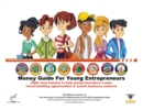 The Money Guide For Young Entrepreneurs : Eight Easy Lessons To Help Young Innovators Create Career-Building Opportunities & Launch Business Ventures - Book