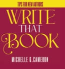 Write That Book : Tips For New Authors - Book