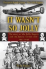 It Wasn't So Jolly : The Story of the Jolly Rogers and the James Horner Crew 1942-1945 - Book